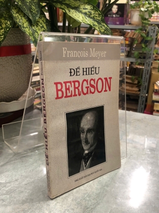 ĐỂ HIỂU BERGSON - FRANCOIS MEYER