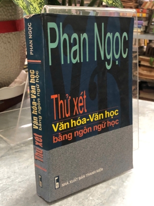 THỬ XÉT VĂN HOÁ - VĂN HỌC BẰNG NGÔN NGỮ HỌC - PHAN NGỌC