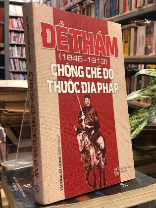 ĐỀ THÁM (1846 - 1913) CHỐNG CHẾ ĐỘ THUỘC ĐỊA PHÁP
