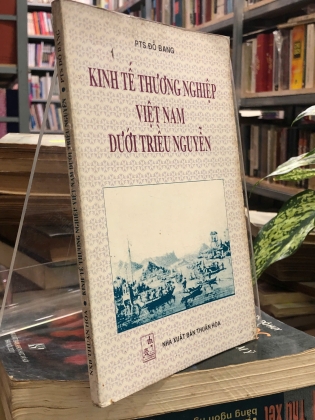 KINH TẾ THƯƠNG NGHIỆP Ở VIỆT NAM DƯỚI TRIỀU NGUYỄN - ĐỖ BANG