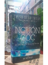 NGUỒN GỐC NỖI HOÀI NIỆM VỀ NHỮNG THUỞ BAN ĐẦU - TRỊNH XUÂN THUẬN
