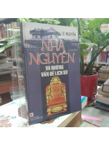 NHÀ NGUYỄN VÀ NHỮNG VẤN ĐỀ LỊCH SỬ - LÊ NGUYỄN