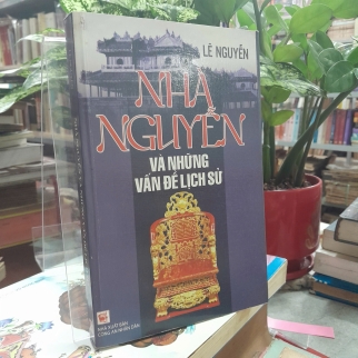NHÀ NGUYỄN VÀ NHỮNG VẤN ĐỀ LỊCH SỬ - LÊ NGUYỄN