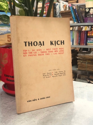 THOẠI KỊCH TẬP I: DI HẬN - MẶT TRỜI MỌC - ĐỔI THẾ CỜ - TRĂNG SÁNG BÊN LÀNG - KỲ PHÙNG ĐỊCH THỦ - CAI HOẠT