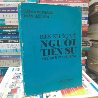 BIÊN KHẢO VỀ NGƯỜI TIỀN SỬ THẾ GIỚI VÀ VIỆT NAM - TRẦN KIM THẠCH, TRẦN HẢI VÂN