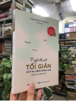 NGHỆ THUẬT TỐI GIẢN CÓ ÍT ĐI, SỐNG NHIỀU HƠN - DOMINIQUE LOREAU