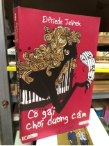 CÔ GÁI CHƠI DƯƠNG CẦM - ELFRIEDE JELINEK