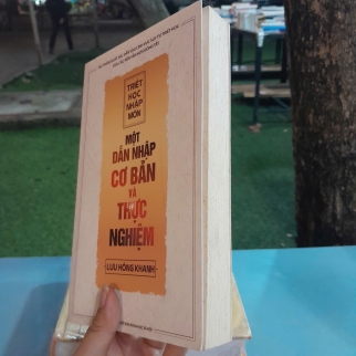TRIẾT HỌC NHẬP MÔN MỘT DẪN NHẬP CƠ BẢN VÀ THỰC NGHIỆM - LƯU HỒNG KHANH