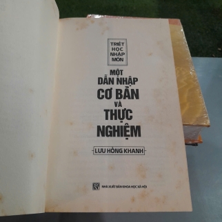 TRIẾT HỌC NHẬP MÔN MỘT DẪN NHẬP CƠ BẢN VÀ THỰC NGHIỆM - LƯU HỒNG KHANH
