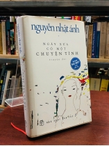 NGÀY XƯA CÓ MỘT CHUYỆN TÌNH (BẢN ĐẶC BIỆT) - NGUYỄN NHẬT ÁNH 