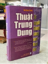 THUẬT TRUNG DUNG BÍ QUYẾT THÀNH CÔNG MỌI THỜI ĐẠI - MÃ ĐẠO TÔNG