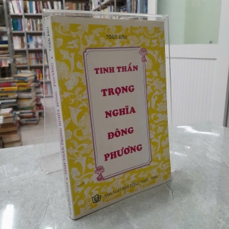 TINH THẦN TRỌNG NGHĨA ĐÔNG PHƯƠNG - TOAN ÁNH (Có chữ ký tác giả)