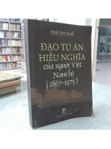  ĐẠO TỨ ÂN HIẾU NGHĨA CỦA NGƯỜI VIỆT NAM BỘ (1867-1975)