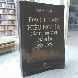  ĐẠO TỨ ÂN HIẾU NGHĨA CỦA NGƯỜI VIỆT NAM BỘ (1867-1975)