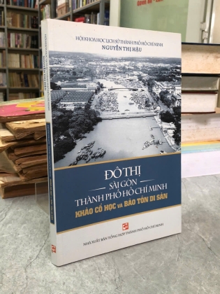 ĐÔ THỊ SÀI GÒN THÀNH PHỐ HỒ CHÍ MINH KHẢO CỔ HỌC VÀ BẢO TỒN DI SẢN - NGUYỄN THỊ HẬU