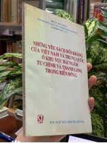 NHỮNG YÊU SÁCH ĐỐI KHÁNG CỦA VIỆT NAM VÀ TRUNG QUỐC Ở KHU VỰC BÃI NGẦM TƯ CHÍNH VÀ THANH LONG TRONG BIỂN ĐÔNG