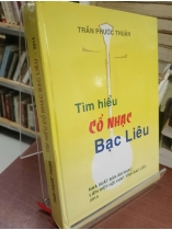 TÌM HIỂU CỔ NHẠC BẠC LIÊU - TRẦN PHƯỚC THUẬN