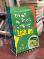 ĐỔI MỚI NGHIÊN CỨU VÀ GIẢNG DẠY LỊCH SỬ - VÕ VĂN SEN