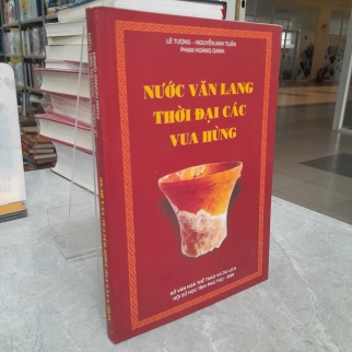 NƯỚC VĂN LANG THỜI ĐẠI CÁC VUA HÙNG - LÊ TƯỢNG, NGUYỄN ANH TUẤN, PHẠM HOÀNG OANH