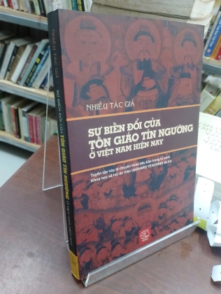 SỰ BIẾN ĐỔI CỦA TÔN GIÁO TÍN NGƯỠNG Ở VIỆT NAM HIỆN NAY