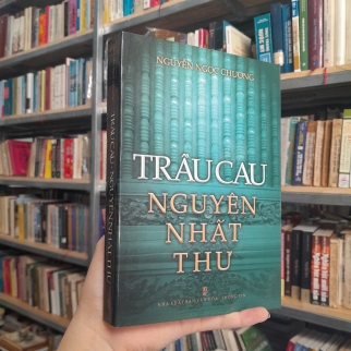 TRẦU CÂU NGUYÊN NHẤT THƯ - NGUYỄN NGỌC CHƯƠNG