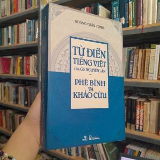 TỪ ĐIỂN TIẾNG VIỆT CỦA GS. NGUYỄN LÂN PHÊ BÌNH VÀ KHẢO CỨU - HOÀNG TUẤN CÔNG