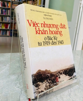 VIỆC NHƯỢNG ĐẤT KHẨN HOANG Ở BẮC KỲ TỪ 1919 ĐẾN 1945 