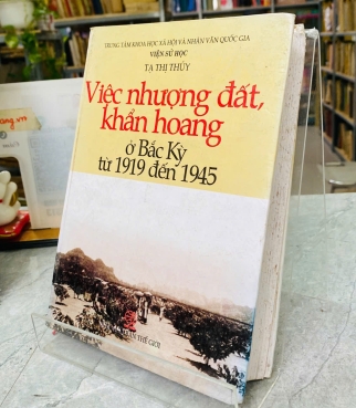 VIỆC NHƯỢNG ĐẤT KHẨN HOANG Ở BẮC KỲ TỪ 1919 ĐẾN 1945 