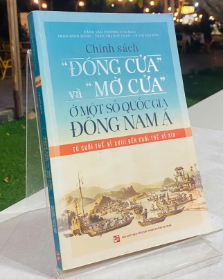 CHÍNH SÁCH "ĐÓNG CỬA" VÀ "MỞ CỬA" Ở MỘT SỐ QUỐC GIA ĐÔNG NAM Á 