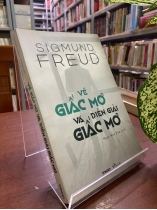 VỀ GIẤC MƠ VÀ DIỄN GIẢI GIẤC MƠ - SIGMUND FREUD
