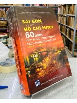 SÀI GÒN - THÀNH PHỐ HỒ CHÍ MINH - 60 NĂM TIẾP BƯỚC CON ĐƯỜNG CÁCH MẠNG THÁNG TÁM 1945-2005