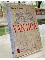 NHẬN DIỆN MẤY VẤN ĐỀ VĂN HÓA 