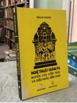 NGHỆ THUẬT CHĂM PA NGHIÊN CỨU KIẾN TRÚC VÀ ĐIÊU KHẮC ĐỀN-THÁP - TRẦN KỲ PHƯƠNG