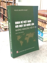 QUAN HỆ VIỆT NAM VỚI MỘT SỐ NƯỚC LỚN NHỮNG NĂM ĐẦU THẾ KỶ XXI - NGUYỄN THỊ QUẾ