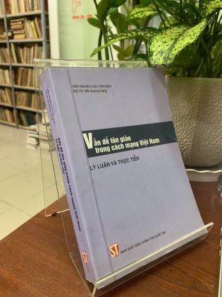 VẤN ĐỀ TÔN GIÁO TRONG CÁCH MẠNG VIỆT NAM: LÝ LUẬN VÀ THỰC TIỄN - GS. TS. ĐỖ QUANG HƯNG