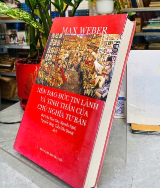 MAX WEBER - NỀN ĐẠO ĐỨC TIN LÀNH VÀ TINH THẦN CỦA CHỦ NGHĨA TƯ BẢN 