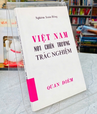 VIỆT NAM NƠI CHIẾN TRƯỜNG TRẮC NGHIỆM  - NGHIÊM XUÂN HỒNG 