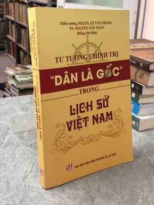 TƯ TƯỞNG CHÍNH TRỊ DÂN LÀ GỐC TRONG LỊCH SỬ VIỆT NAM - LÊ VĂN THẮNG, NGUYỄN VĂN TUÂN