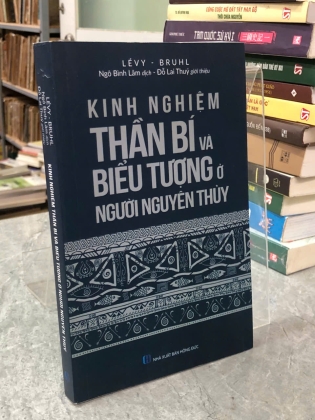 KINH NGHIỆM THẦN BÍ VÀ BIỂU TƯỢNG Ở NGƯỜI NGUYÊN THUỶ - LÉVY, BRUHL