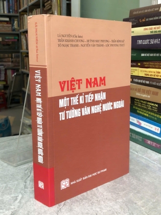 VIỆT NAM MỘT THẾ KỶ TIẾP NHẬN TƯ TƯỞNG VĂN NGHỆ NƯỚC NGOÀI - LÃ NGUYÊN (chủ biên)