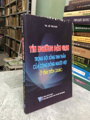 TÍN NGƯỠNG DÂN GIAN TRONG ĐỜI SỐNG TINH THẦN CỦA CỘNG ĐỒNG NGƯỜI VIỆT Ở TỈNH TIỀN GIANG - LÊ THỊ SON