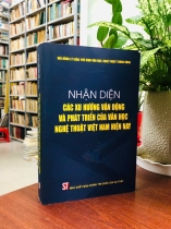 NHẬN DIỆN CÁC XU HƯỚNG VẬN ĐỘNG VÀ PHÁT TRIỂN CỦA VĂN HỌC NGHỆ THUẬT VIỆT NAM HIỆN NAY
