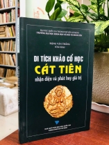 DI TÍCH KHẢO CỔ HỌC CÁT TIÊN NHẬN DIỆN VÀ PHÁT HUY GIÁ TRỊ - ĐẶNG VĂN GIANG (Chủ biên)