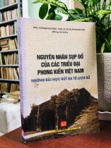 NGUYÊN NHÂN SỤP ĐỔ CỦA CÁC TRIỀU ĐẠI PHONG KIẾN VIỆT NAM NHỮNG BÀI HỌC TỪ LỊCH SỬ
