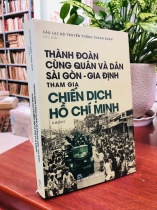 THÀNH ĐOÀN CÙNG QUÂN VÀ DÂN SÀI GÒN - GIA ĐỊNH THAM GIA CHIẾN DỊCH HỒ CHÍ MINH