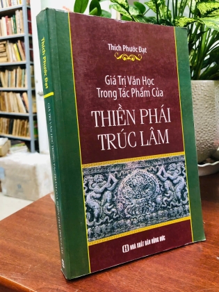 GIÁ TRỊ VĂN HỌC TRONG TÁC PHẨM CỦA THIỀN PHÁI TRÚC LÂM - THÍCH PHƯỚC ĐẠT