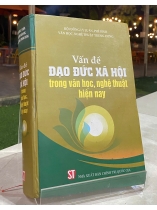 VẤN ĐỀ ĐẠO ĐỨC XÃ HỘI TRONG VĂN HỌC NGHỆ THUẬT HIỆN NAY 
