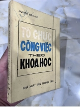 TỔ CHỨC CÔNG VIỆC THEO KHOA HỌC (BẢN ĐẶC BIỆT CÓ THỦ BÚT TÁC GIẢ) - NGUYỄN HIẾN LÊ