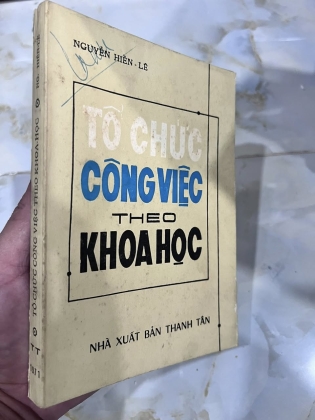 TỔ CHỨC CÔNG VIỆC THEO KHOA HỌC (BẢN ĐẶC BIỆT CÓ THỦ BÚT TÁC GIẢ) - NGUYỄN HIẾN LÊ