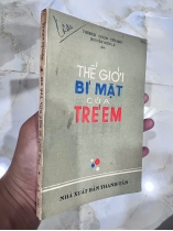 THẾ GIỚI BÍ MẬT CỦA TRẺ EM (BẢN CÓ CHỮ KÝ DỊCH GIẢ) - NGUYỄN HIẾN LÊ